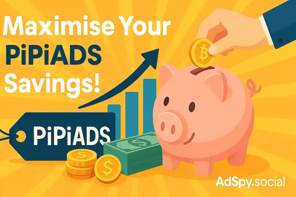 Maximise Your PiPiADS Savings